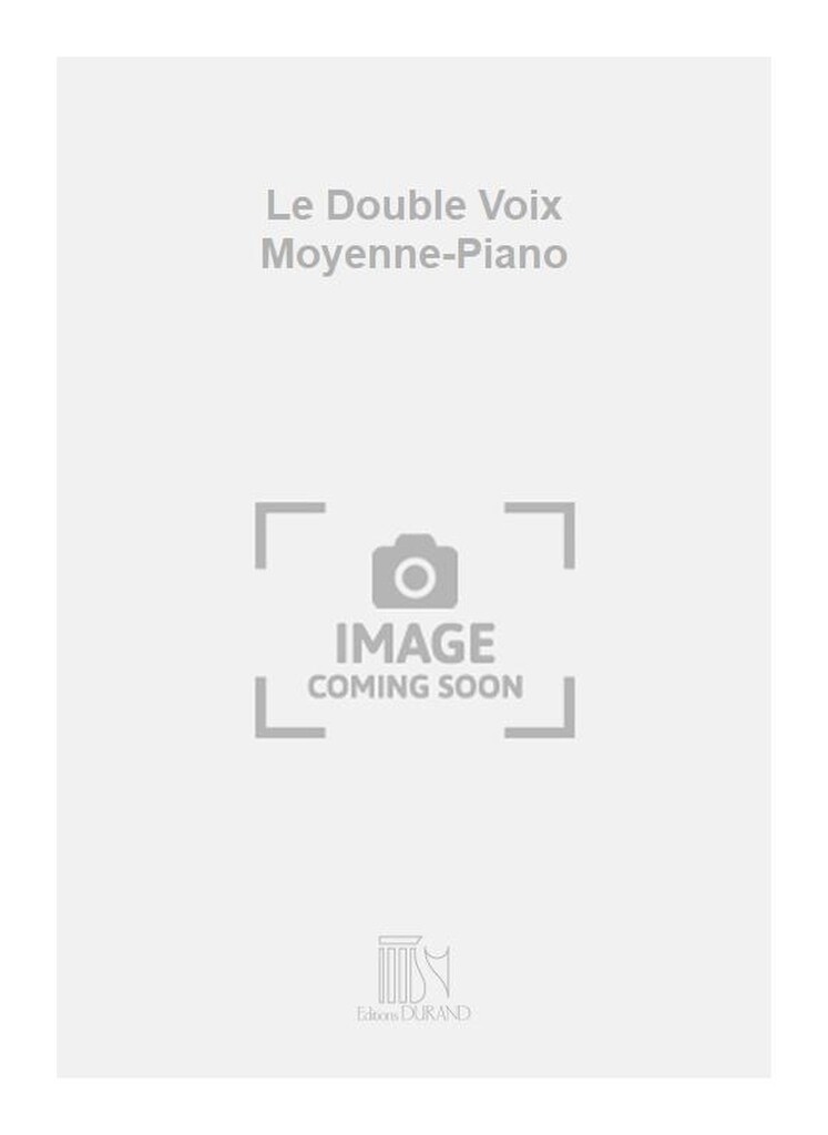 Le Double Voix Moyenne-Piano